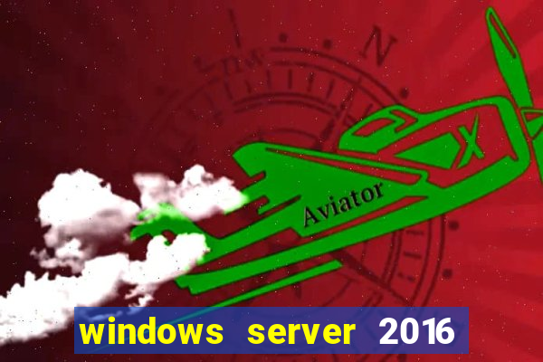 windows server 2016 download iso